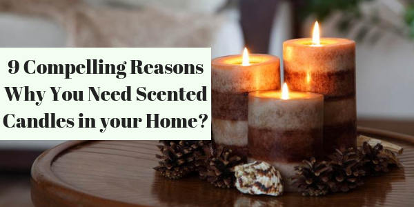 LIGHTHAUS : 9 Compelling Reasons Why You Need Scented Candles in Your Home-Lighthaus Candle